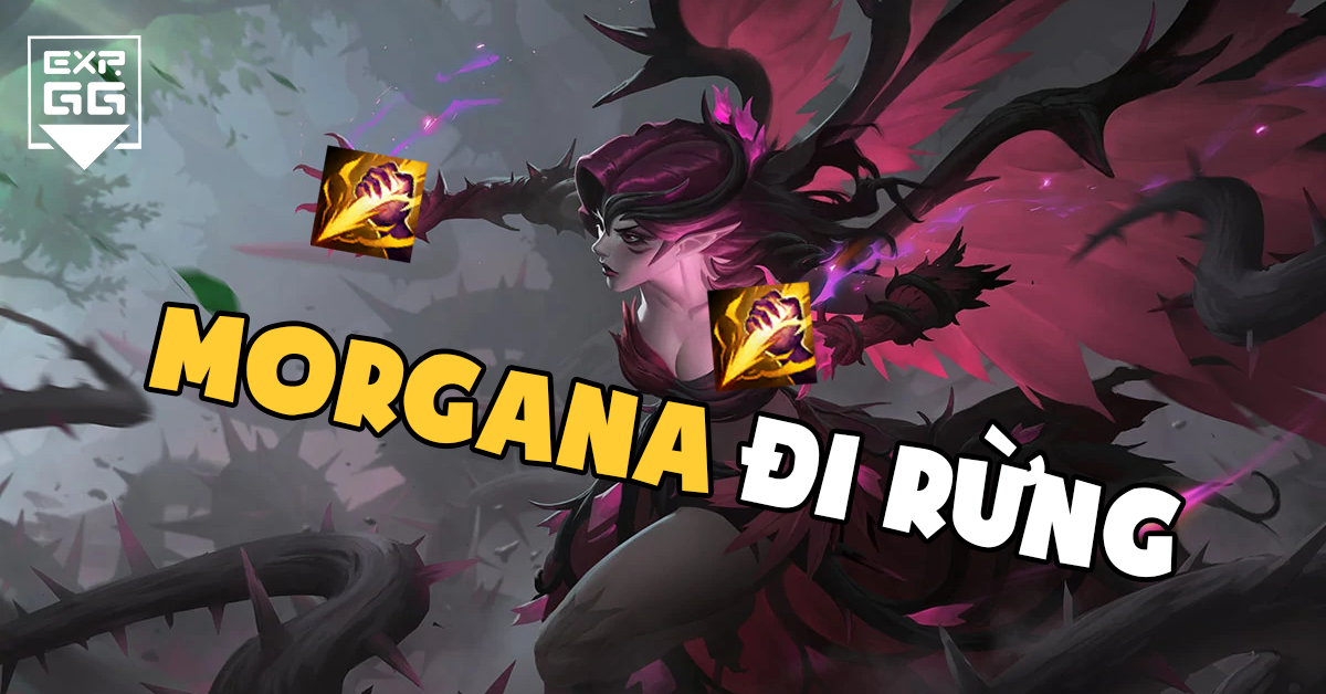 morgana, rừng, đi rừng, morgana rừng, lmht 10.6, lmht
