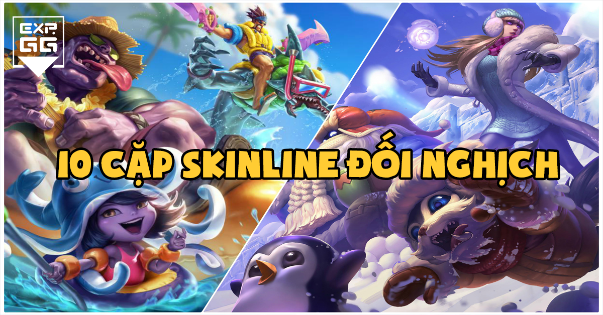 10 cặp skinline đối nghịch, skin lmht