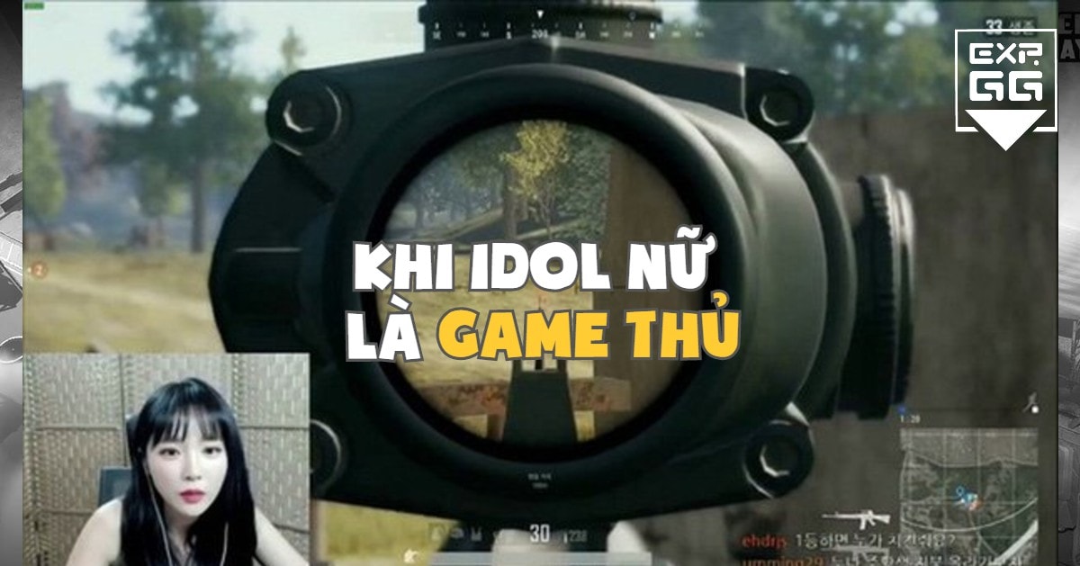Những nữ Idol Kpop xinh đẹp thích chơi PUBG, thậm chí là là Pro Player