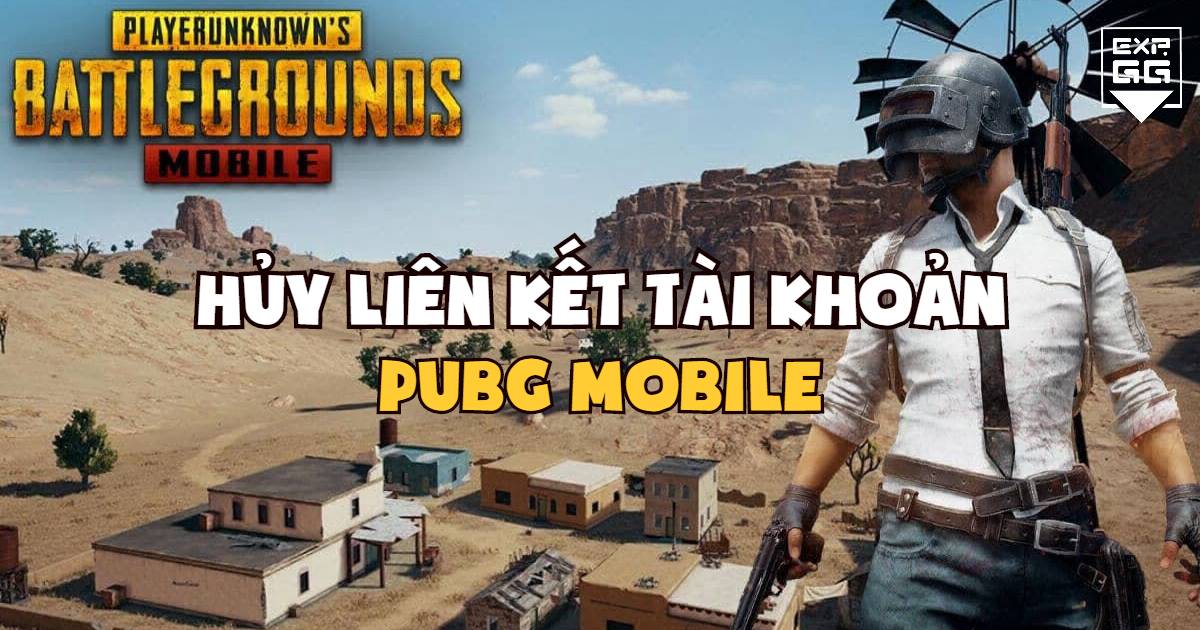 Hủy liên kết, tài khoản, PUBG Mobile, Facebook, Twitter, acc
