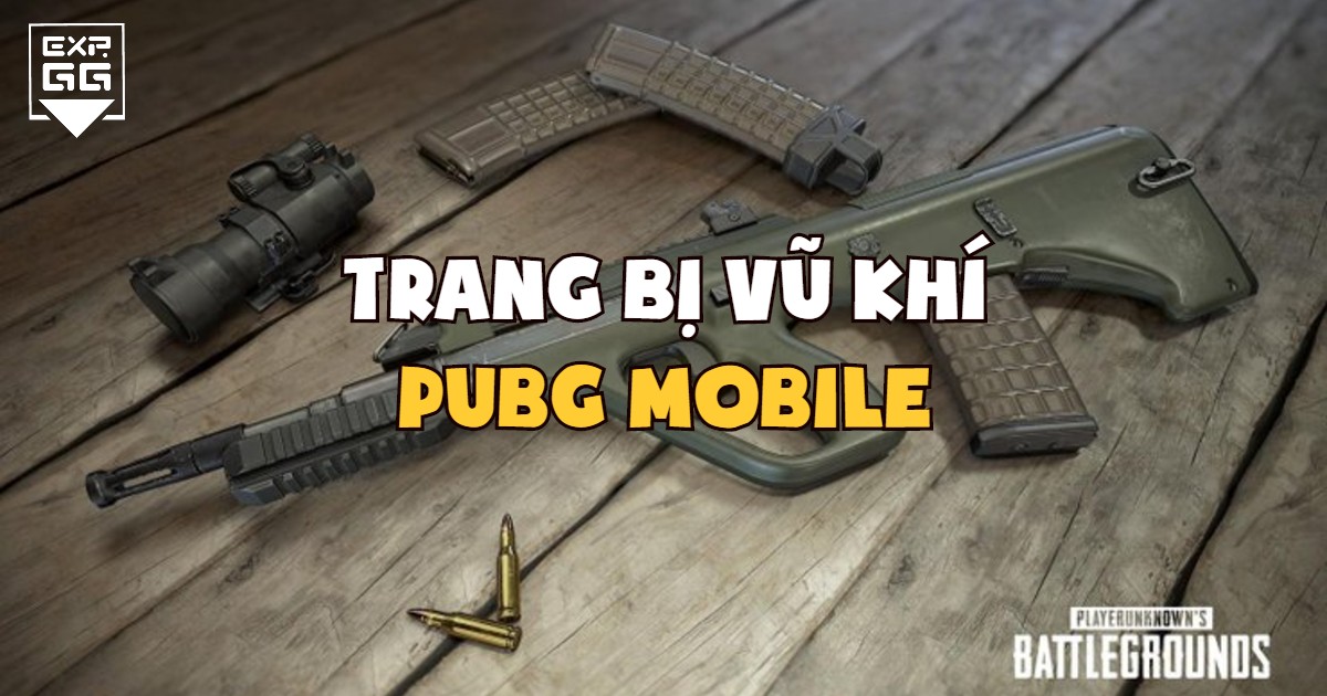 PUBG Mobile, súng, vũ khí, phụ kiện, linh kiện, trang bị