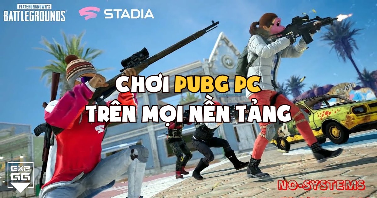 Google Stadia bạn có thể chơi PUBG PC trên điện thoại di động
