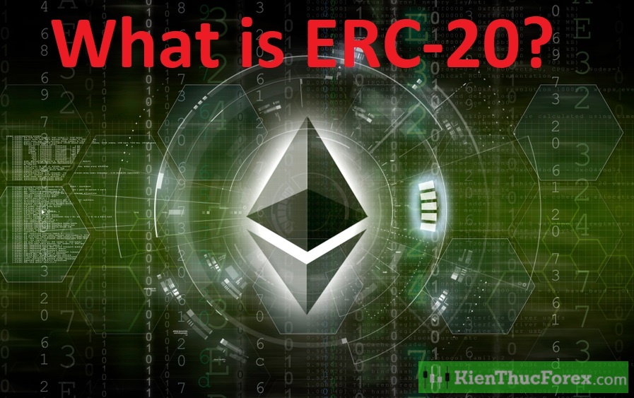ERC20 là gì? Phân biệt Token ERC20 và các Token khác - Kienthucforex.com