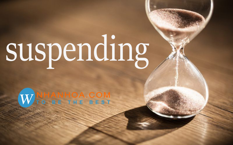 Pending là gì ? Cách sử dụng Phân biệt Pending và Suspending