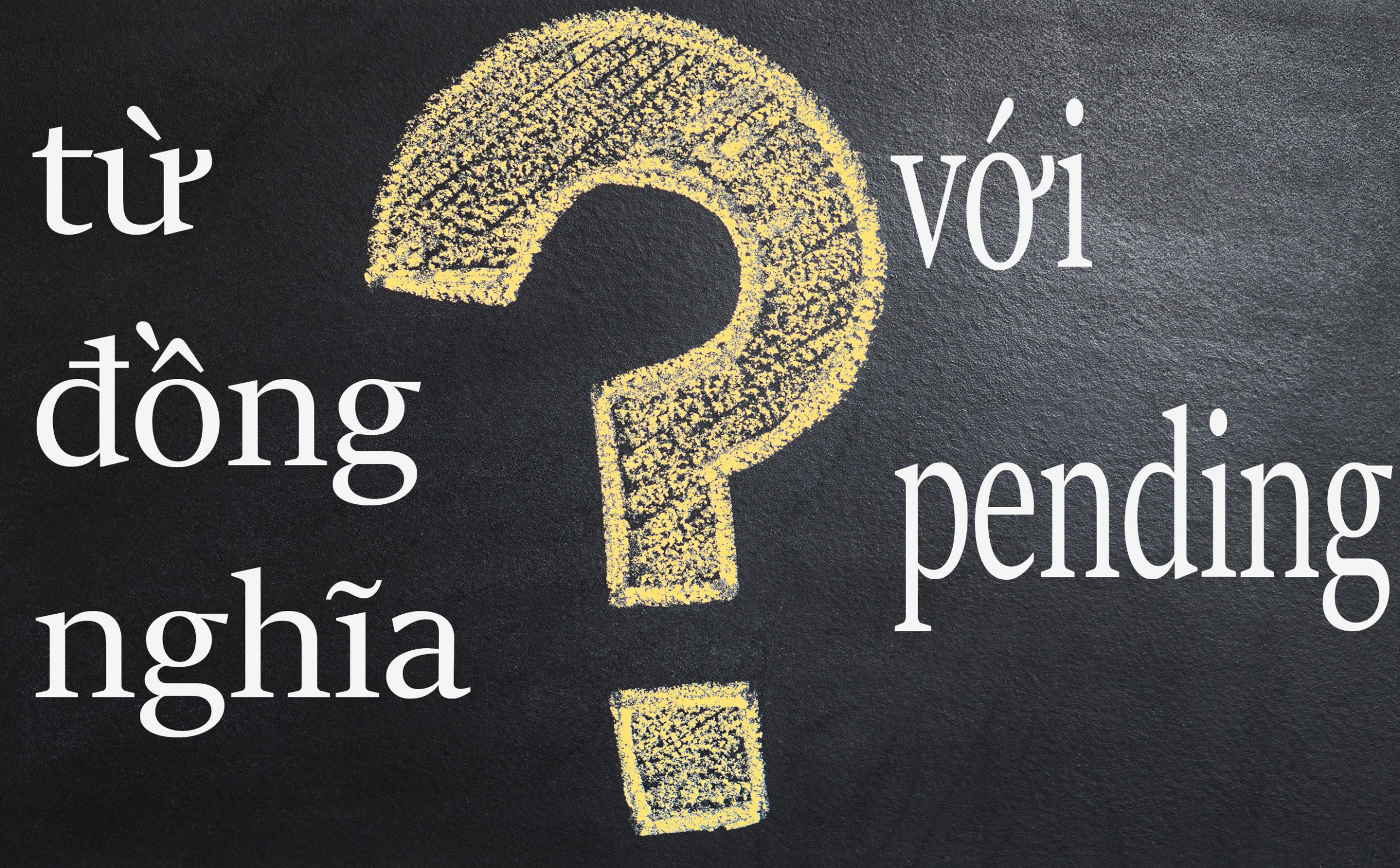 Pending là gì ? Cách sử dụng Phân biệt Pending và Suspending