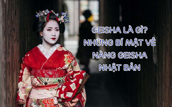 Geisha là gì? Những bí mật về nàng Geisha Nhật Bản - Japan.net.vn