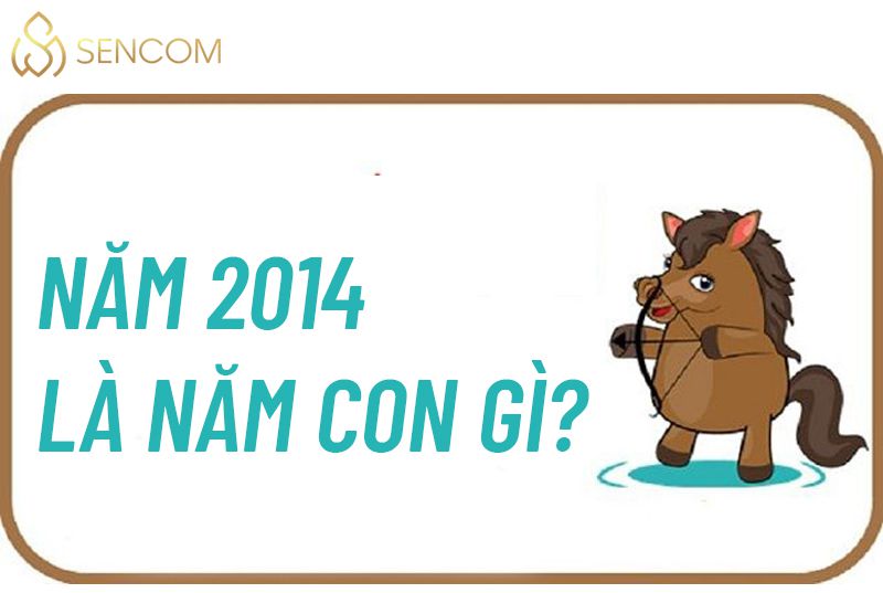 năm 2014 là năm con gì