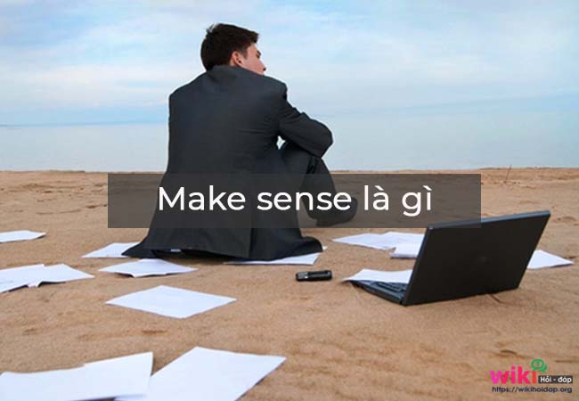 Make Sense là gì và cấu trúc cụm từ Make Sense trong câu Tiếng Anh
