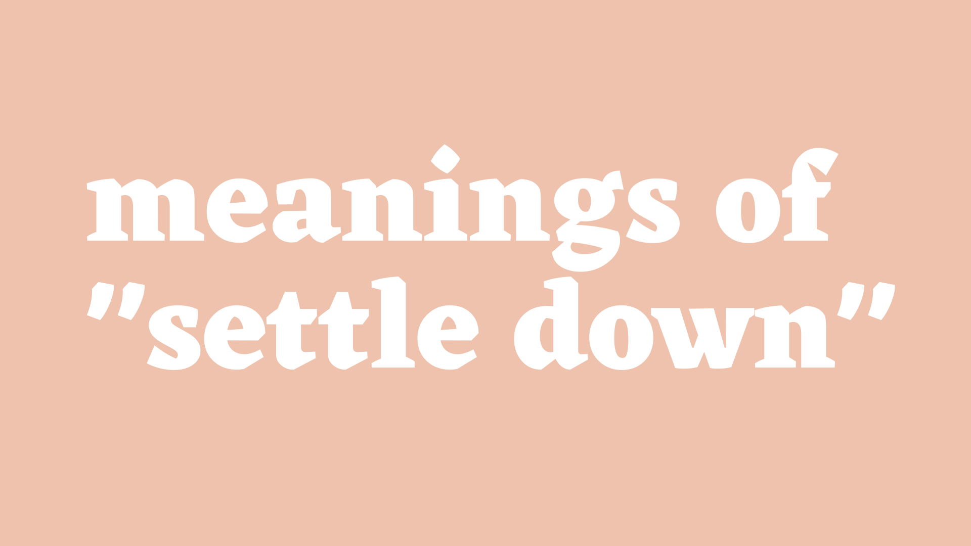Settle Down là gì và cấu trúc cụm từ Settle Down trong câu Tiếng Anh