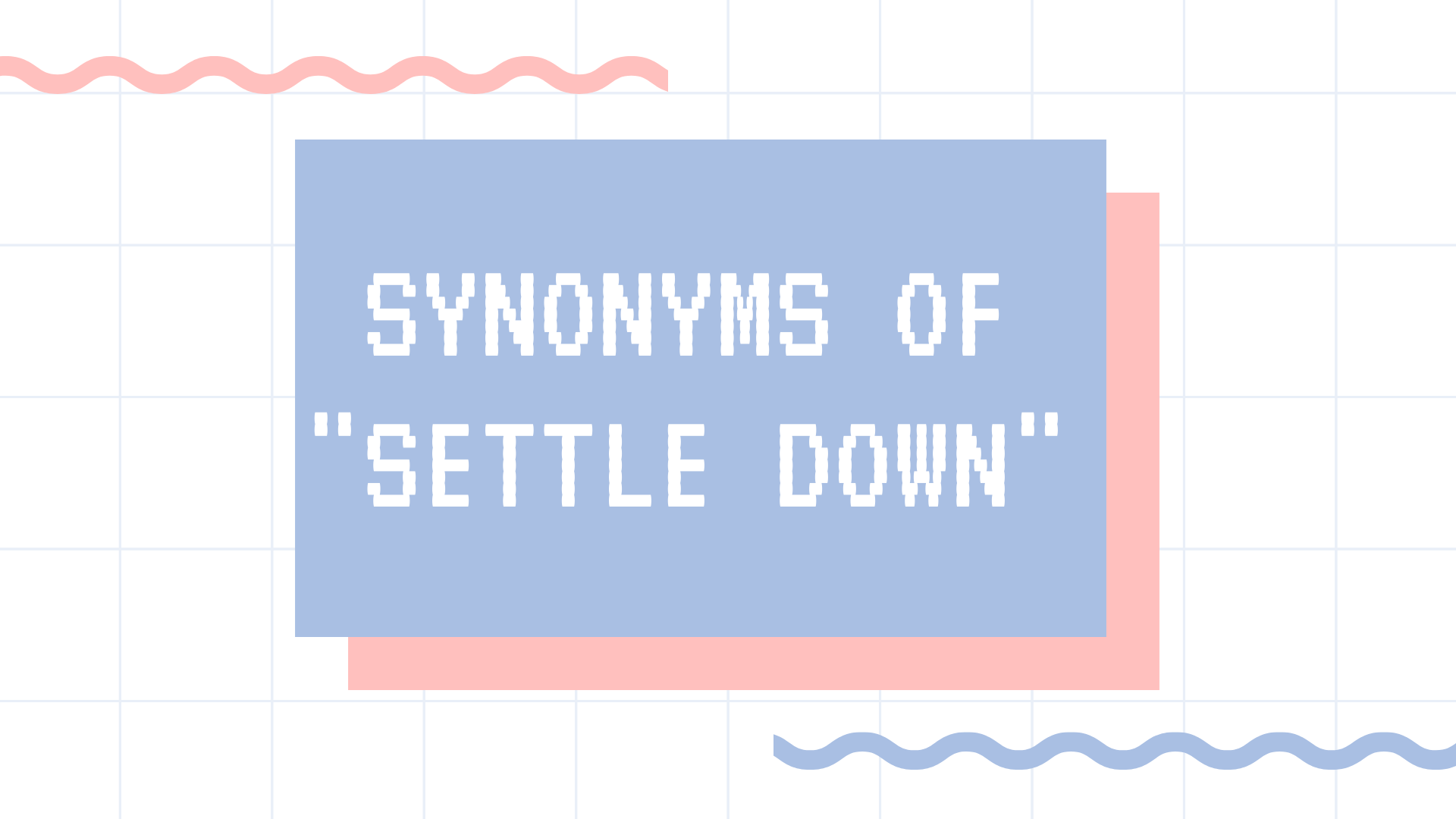 Settle Down là gì và cấu trúc cụm từ Settle Down trong câu Tiếng Anh