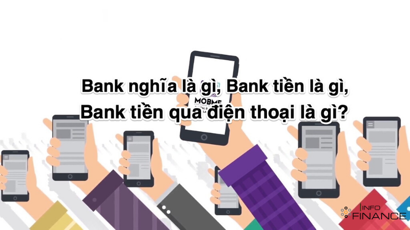 Bank nghĩa là gì, Bank tiền là gì, Bank tiền qua điện thoại là gì? - InfoFinance.vn