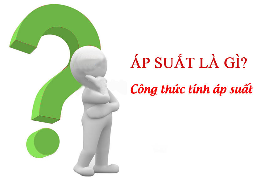 Áp suất là gì? định nghĩa và công thức tính áp suất |