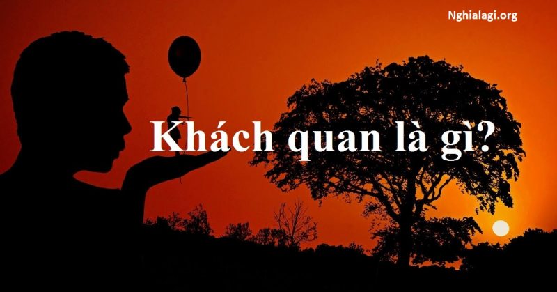 khách quan là gì