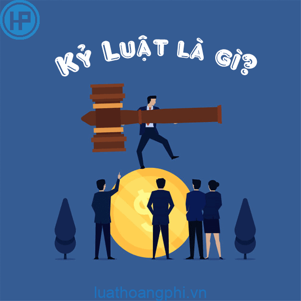 Kỷ luật là gì? Đặc điểm của kỷ luật?