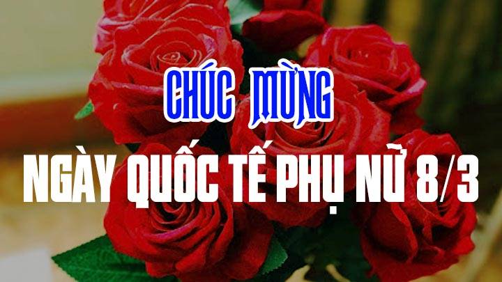Ngày 8/3 là ngày gì? Nguồn gốc, ý nghĩa ngày 8/3