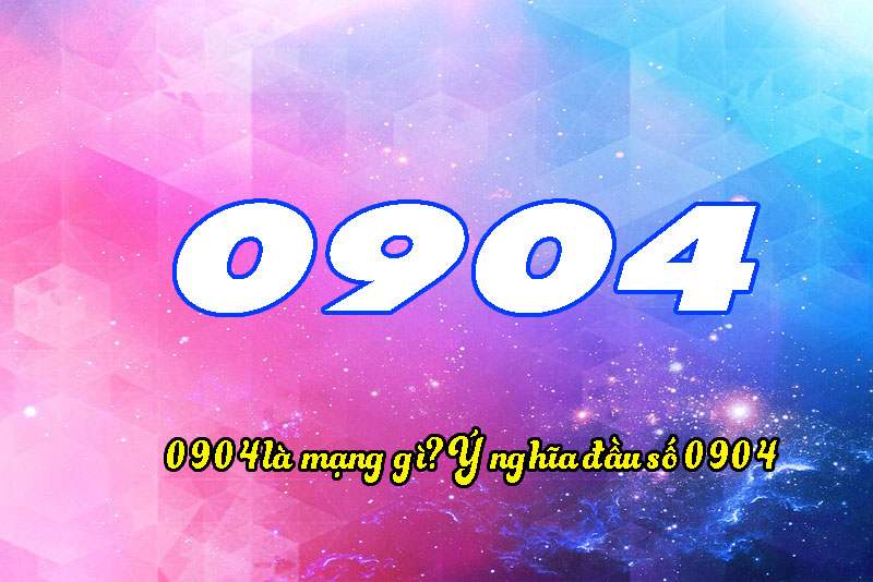 Đầu số 0904 là mạng gì? Các lưu ý khi lựa chọn sim 0904