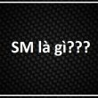 sm là gì