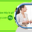 giao tiếp là gì