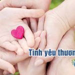 Tình yêu thương là gì? Biểu hiện trong cuộc sống như thế nào?