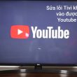tivi sony không vào được youtube