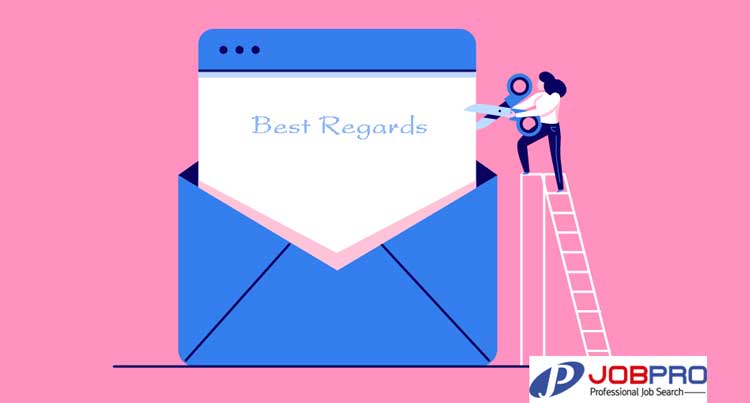 Best regards là gì? Viết lời kết email như thế nào là “hợp tình, hợp lý” nhất!