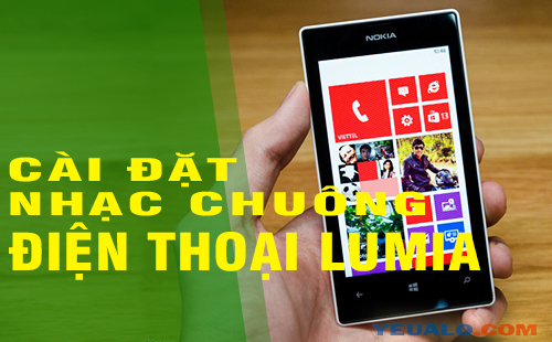 Cách cài đặt nhạc chuông điện thoại Lumia 430, 435, 520, 525, 620...