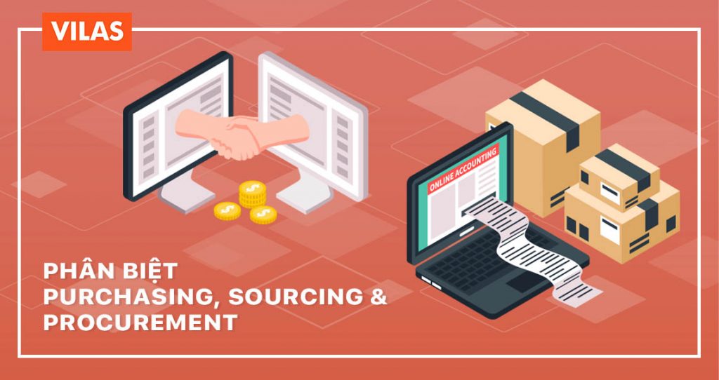 Phân biệt Purchasing, Sourcing và Procurement - VILAS