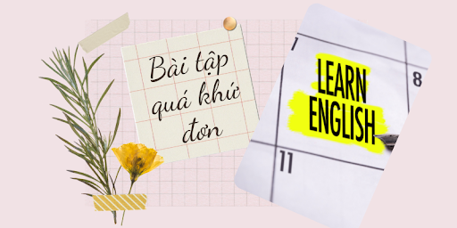 Thì quá khứ đơn (Simple Past) – Công thức, cách dùng và bài tập