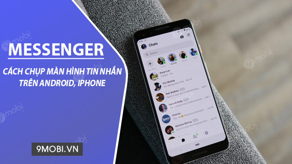 Cách chụp màn hình tin nhắn Messenger trên điện thoại Android, iPhone