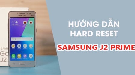 Hướng dẫn Reset cứng Samsung J2 Prime, Hard Reset J2 Prime