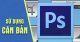 [TaiMienPhi.Vn] Cách sử dụng Photoshop cho người mới, chỉnh sửa ảnh cơ bản và nâng cao