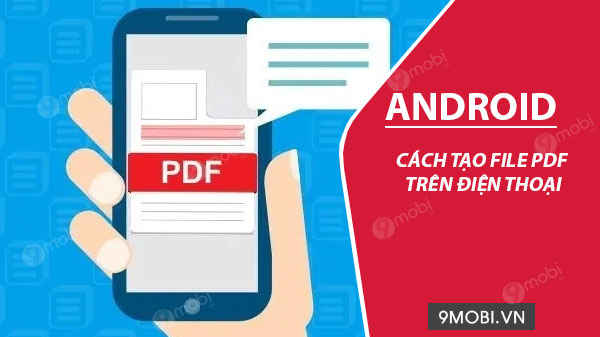 Cách tạo file PDF trên điện thoại Android