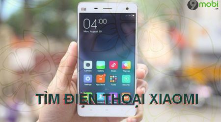 Cách tìm điện thoại Xiaomi bị mất