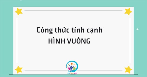 Công thức tính cạnh hình vuông và bài tập có lời giải