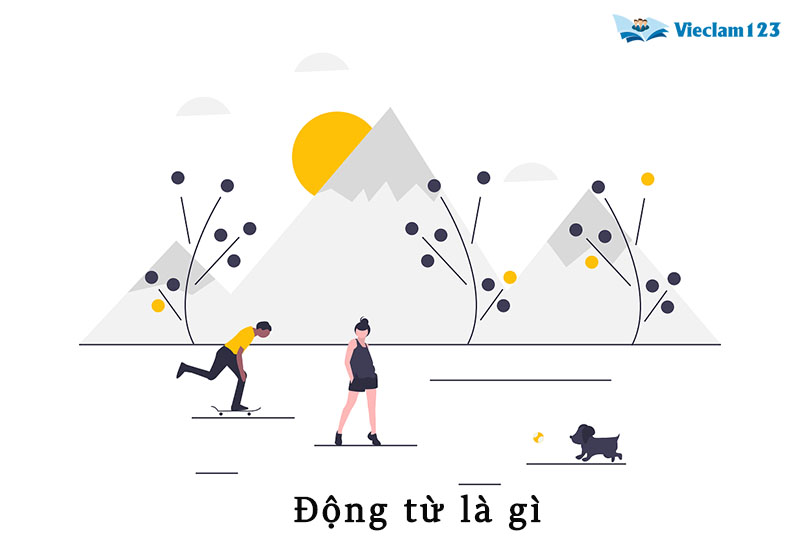 Động từ là gì? Phân loại, chức năng động từ trong tiếng Việt