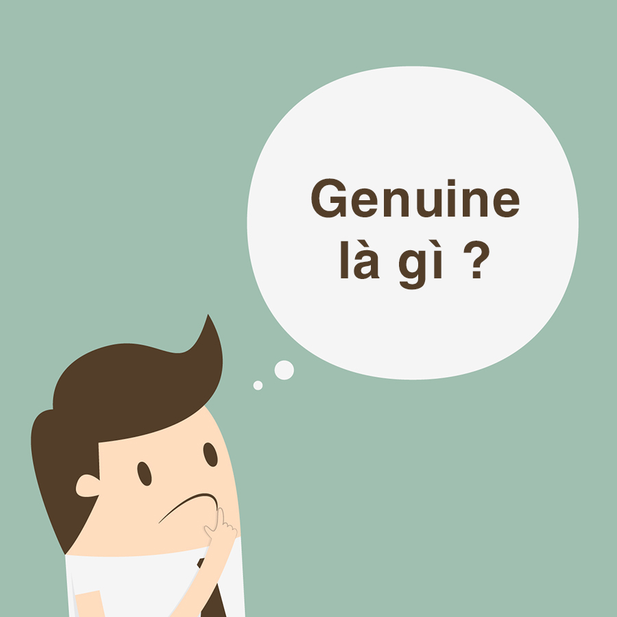 Genuine là gì ? Giải đáp những thắc mắc nghĩa của từ genuine