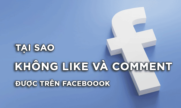 Tại Sao Không Bình Luận Được Trên Facebook ? Tại Sao Không Like Và Comment Được Trên Facebook