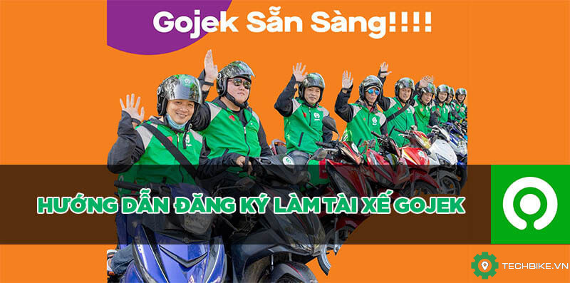 Hướng dẫn quy trình đăng ký làm tài xế xe ôm Gojek (online)