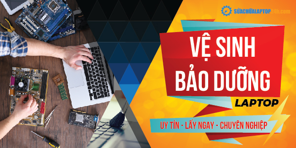 Vệ sinh & Bảo dưỡng laptop - Hệ thống sửa chữa Laptop 24h