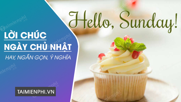 [TaiMienPhi.Vn] Lời chúc ngày chủ nhật hay, ý nghĩa