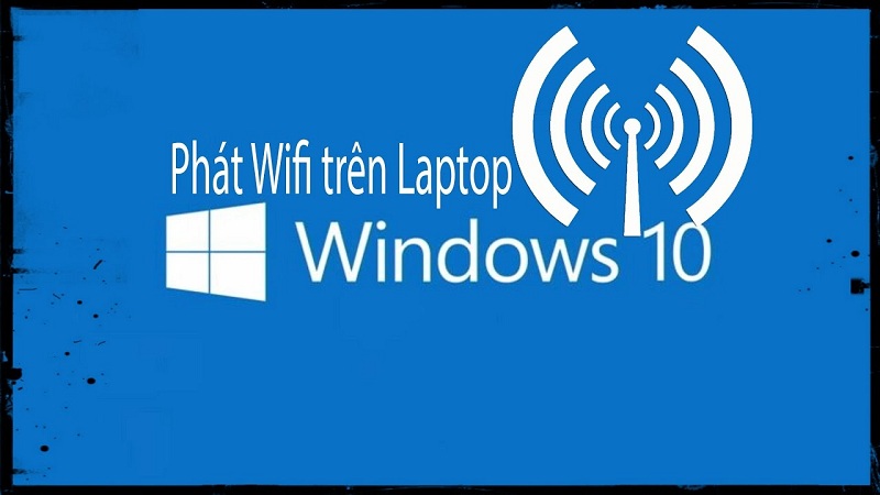 Hướng dẫn cách biến laptop thành trạm phát wifi win 10