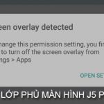 Tắt lớp phủ màn hình trên Samsung J5 prime