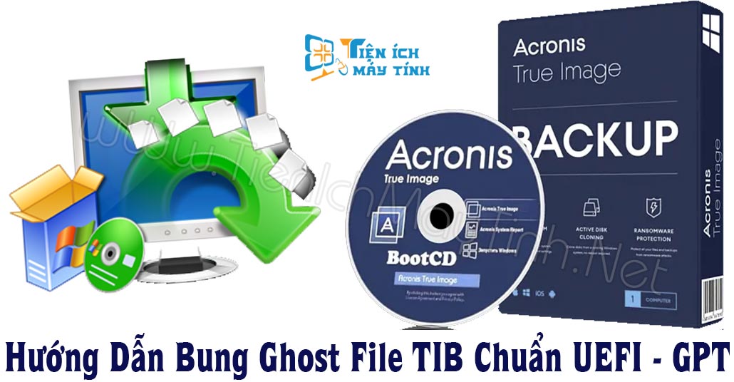 Hướng Dẫn Bung Ghost File TIB Chuẩn UEFI-GPT Chi Tiết