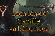 Cách lên đồ Camille và bảng ngọc